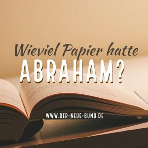 Wieviel Papier hatte Abraham?