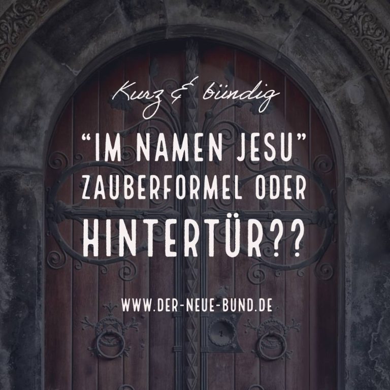“Im Namen Jesu” – Zauberformel oder Hintertür?